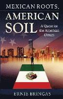 bokomslag Mexican Roots, American Soil: A Quest for the American Dream