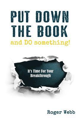 Put Down the Book and Do Something! 1