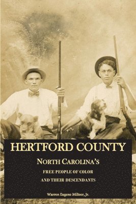 Warren Eugene Milteer Jr, Warren E. Milteer Jr - Hertford County, North Carolina's Free People of Color and Their Descendants, Häftad