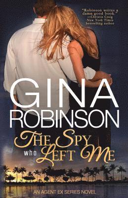 The Spy Who Left Me: An Agent Ex Series Novel 1