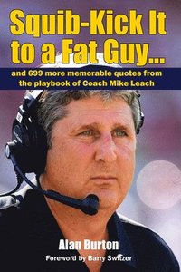 bokomslag Squib-Kick It to a Fat Guy...: And 699 More Memorable Quotes from the Playbook of Coach Mike Leach