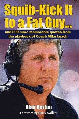 bokomslag Squib-Kick It to a Fat Guy...: And 699 More Memorable Quotes from the Playbook of Coach Mike Leach