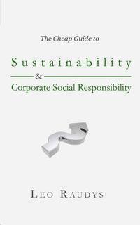 bokomslag The Cheap Guide to Sustainability and Corporate Social Responsibility