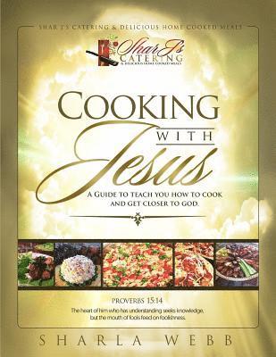 Sharla J. Webb - Cooking with Jesus, Häftad