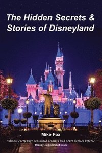 bokomslag The Hidden Secrets & Stories of Disneyland