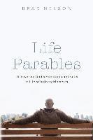 Brad Nelson - Life Parables: Discovering God's Extraordinary Truths in Life's Ordinary Moments, Häftad