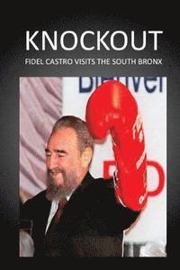 bokomslag Knockout: Fidel Castro Visits the South Bronx
