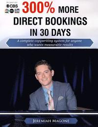 bokomslag 300% More Direct Bookings in 30 Days: A complete copywriting system for anyone who wants measurable results