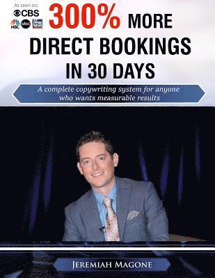 300% More Direct Bookings in 30 Days: A complete copywriting system for anyone who wants measurable results 1