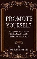 Wallace D. Wattles - Promote Yourself!: Creating Business & Personal Succees in The Certain Way, Häftad
