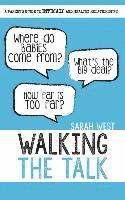 Sarah A. West - Walking the Talk: A Parent's Guide to Intimacy and Healthy Relationships, Häftad