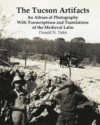 bokomslag The Tucson Artifacts: An Album of Photography with Transcriptions and Translations of the Medieval Latin