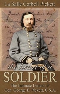 bokomslag The Heart of a Soldier: The Intimate Letters of Gen. George E. Pickett, C.S.A.