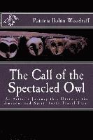 bokomslag The Call of the Spectacled Owl: An Artist's Journey thru History, the Amazon, and Spirit (with Travel Tips)