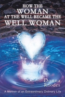 How the Woman at the Well Became the Well Woman 1