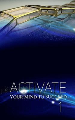 Activate Your Mind to Succeed: I was Cracked Out! (This is My Story) 1