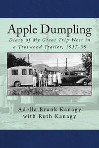 bokomslag Apple Dumpling: Diary of My Great Trip West in a Trotwood Trailer, 1937-38