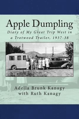 bokomslag Apple Dumpling: Diary of My Great Trip West in a Trotwood Trailer, 1937-38
