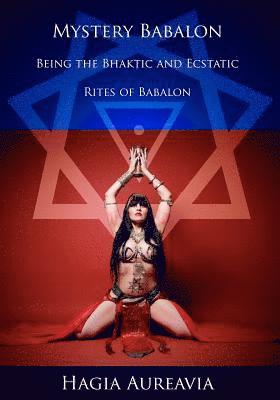 Carus Babalonis, Hagia Aureavia - Mystery Babalon: The Bhaktic and Ecstatic Rites of Babalon, Häftad