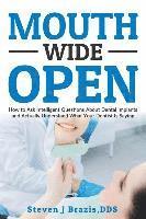 bokomslag Mouth Wide Open: How To Ask Intelligent Questions About Dental Implants and Actually Understand What Your Dentist Is Saying