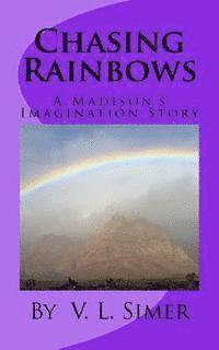 bokomslag Chasing Rainbows: A Madison's Imagination Story