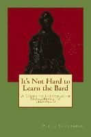 bokomslag It's Not Hard to Learn the Bard: A Guide to Introducing Shakespeare to Teenagers