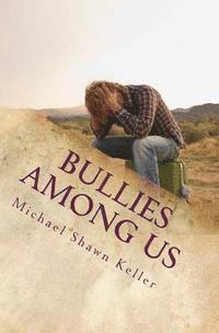 Michael Shawn Keller - Bullies Among Us: A Simple Guide to Stop Bullying at School and at Work, Häftad