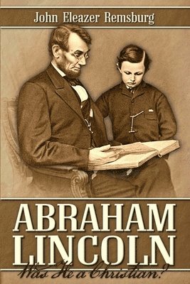 Abraham Lincoln: Was He a Christian? 1