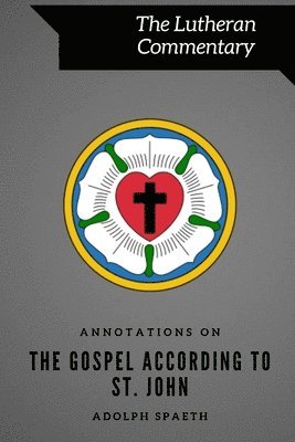 Adolph Spaeth - Annotations on the Gospel According to St. John, Häftad