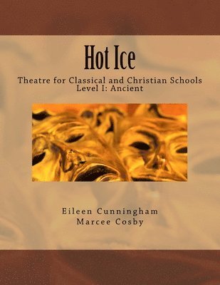 Hot Ice: Theatre for Classical and Christian Schools: Student's Edition 1