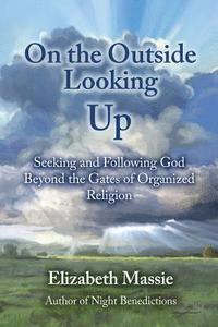bokomslag On the Outside Looking Up: Seeking and Following God Beyond the Gates of Organized Religion