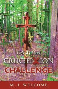 bokomslag The 21 Day Crucifixion Challenge