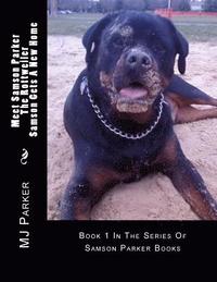 bokomslag Meet Samson Parker The Rottweiler - Samson Gets A New Home: First In The Series Of Samson Parker Books