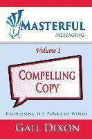 bokomslag Masterful Messaging: Compelling Copy: Harnessing the Power of Words