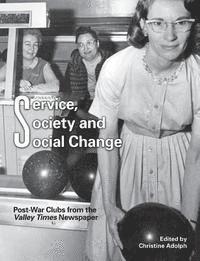 bokomslag Service, Society and Social Change: Post-War Clubs from the Valley Times Newspaper