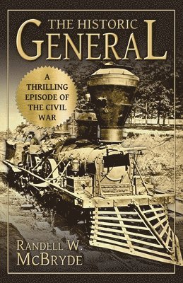 The Historic General: A Thrilling Episode of the Civil War 1