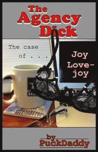 bokomslag The Agency Dick: The Case of Joy Lovejoy