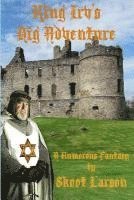 bokomslag King Irv's Big Adventure: A Humorous Fantasy