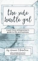 bokomslag The Side Hustle Gal: A Part Time Entrepreneur's Guide to Life and Business