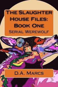 bokomslag The Slaughter House Files: Book One: Serial Werewolf