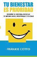 Frankie Cotto - Tu Bienestar Es Prioridad: Rediseña Tu Vida Para Disfrutar De Máxima Salud, Prosperidad y Felicidad, Häftad