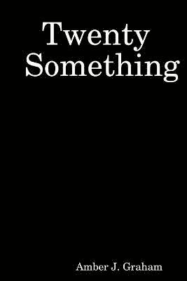 Amber J Graham, Amber J. Graham - Twenty Something, Häftad