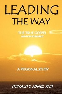 bokomslag Leading The Way The True Gospel and How to Share It A Personal Study