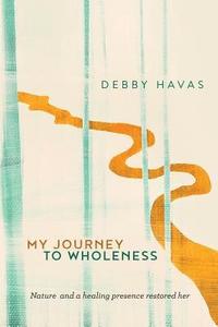 bokomslag My Journey To Wholeness