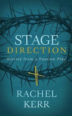 Stage Direction: Stories from a Passion Play 1