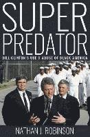 bokomslag Superpredator: Bill Clinton's Use and Abuse of Black America