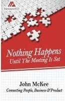 Nothing Happens Until The Meeting Is Set 1