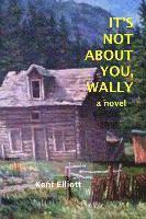 bokomslag It's Not About You, Wally: the traveling memoir of a solitary white man