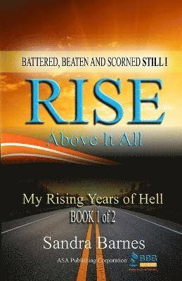 Sandra Barnes - Battered, Beaten and Scorned Still I Rise Above It All, Häftad