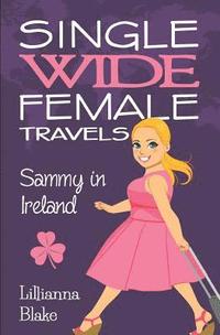 bokomslag Sammy in Ireland (Single Wide Female Travels, Book 5)
